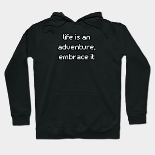 "life is an adventure, embrace it" Hoodie